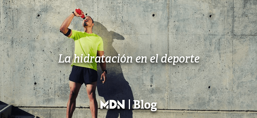 La hidratación en el deporte - MDNLabs